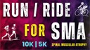 Run or Ride for SMA
